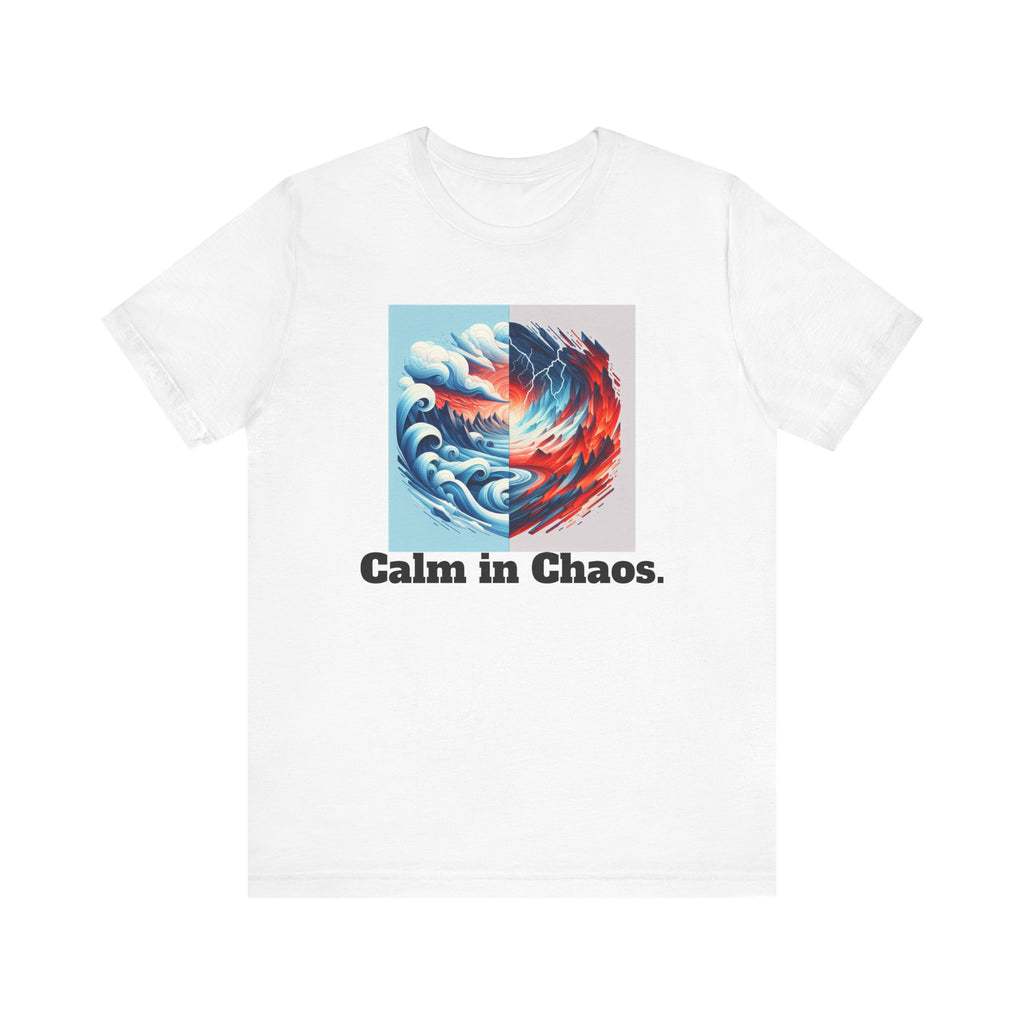 Calm in Chaos Unisex Short Sleeve Tee - Inspirational Graphic T-Shirt